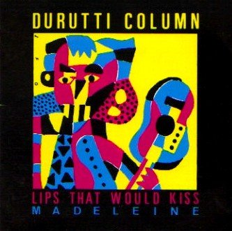 DURUTTI COLUMN / ドゥルッティ・コラム / リップス・ザット・ウッド・キッス