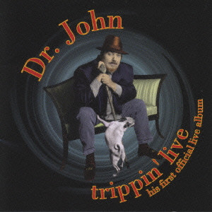 DR. JOHN / ドクター・ジョン / TRIPPIN' LIVE / トリッピン・ライヴ