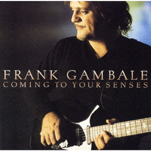 FRANK GAMBALE / フランク・ギャンバレ / COMING TO YOUR SENSES / カミング・トゥ・ユア・センシーズ