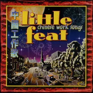 CHINESE WORK SONGS / チャイニーズ・ワーク・ソングス/LITTLE FEAT