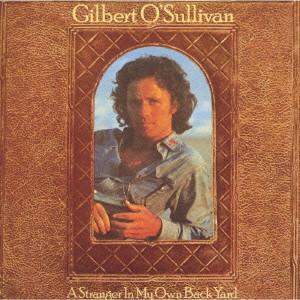 GILBERT O'SULLIVAN / ギルバート・オサリバン / A STRANGER IN MY OWN BACK YARD / ア・ストレンジャー・イン・マイ・オウン・バックヤード