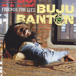 BUJU BANTON / ブジュ・バントン / FRIENDS FOR LIFE / フレンズ・フォー・ライフ