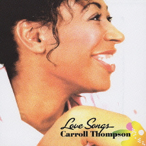CARROLL THOMPSON / キャロル・トンプソン / LOVE SONGS / ラヴ・ソングス