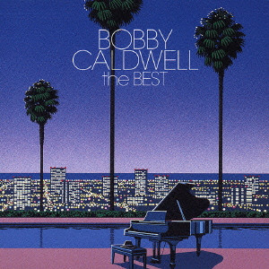 BOBBY CALDWELL THE BEST / ボビー・コールドウェル・ザ・ベスト/BOBBY 