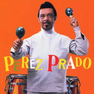 PEREZ PRADO & HIS ORCHESTRA / ペレス・プラード楽団 / PEREZ PRADO / ペレス・プラード楽団