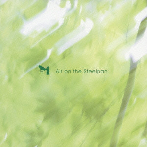 ERIK SATIE / エリック・サティ / AIR ON THE STEELPAN / Air on the Steelpan スティールパンで聴くサティ&バッハ