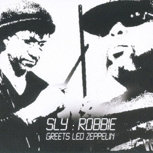 SLY & ROBBIE / スライ・アンド・ロビー / GREETS LED ZEPPELIN / グリーツ・レッド・ツェッペリン