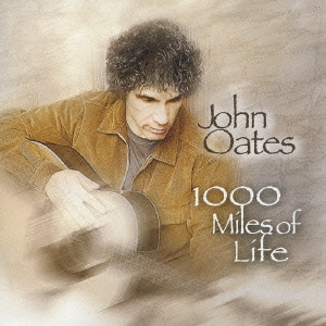 JOHN OATES / ジョン・オーツ / 1000 MILES OF LIFE / 1000マイルス・オブ・ライフ