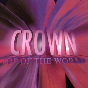 CROWN  (METAL Germany) / クラウン (METAL Germany) / TOP OF THE WORLD / トップ・オブ・ザ・ワールド