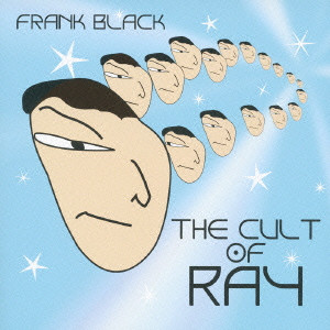BLACK FRANCIS (FRANK BLACK) / ブラック・フランシス (フランク・ブラック) / THE CULT OF RAY / カルト・オブ・レイ
