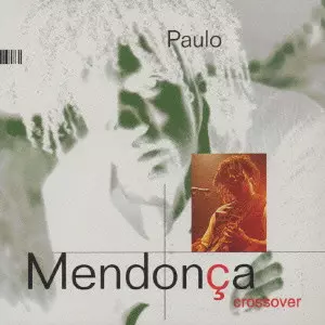 パウロ・メンドーサ/クロスオーヴァー/パウロ・メンドーサ｜ROCK