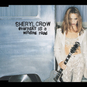 SHERYL CROW / シェリル・クロウ / EVERYDAY IS A WINDING ROAD / エヴリデイ・イズ・ア・ワインディング・ロード