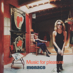 モナコ / MUSIC FOR PLEASURE / ミュージック・フォー・プレジャー