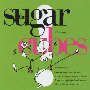 SUGARCUBES / シュガーキューブス / LIFE'S TOO GOOD / ライフズ・トゥー・グッド