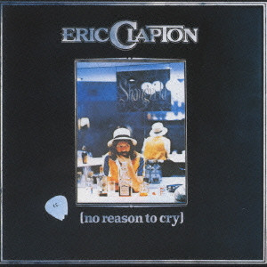 ERIC CLAPTON / エリック・クラプトン / NO REASON TO CRY / ノー・リーズン・トゥ・クライ
