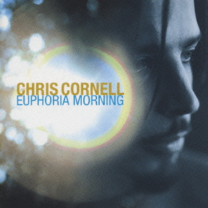 CHRIS CORNELL / クリス・コーネル / EUPHORIA MORNING / ユーフォリア・モーニング