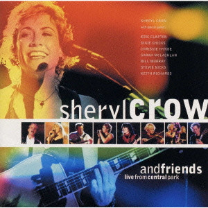 SHERYL CROW / シェリル・クロウ / SHERYL CROW AND FRIENDS LIVE FROM CENTRAL PARK / シェリル・クロウ・アンド・フレンズ・ライヴ・フロム・セントラル・パーク