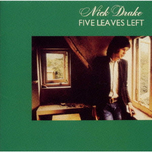 NICK DRAKE / ニック・ドレイク / FIVE LEAVES LEFT / ファイヴ・リーヴス・レフト(リマスター・エディション)