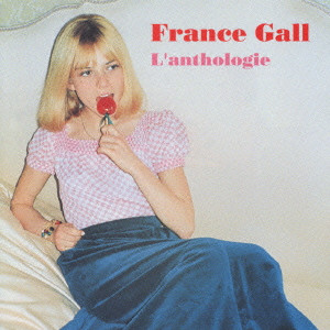 FRANCE GALL / フランス・ギャル / L'ANTHOLOGIE / 夢見るフランス・ギャル~アンソロジー’63/’68