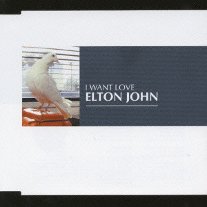 ELTON JOHN / エルトン・ジョン / I WANT LOVE / アイ・ウォント・ラヴ