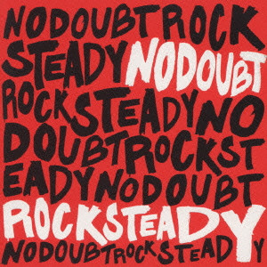 NO DOUBT / ノー・ダウト / ROCK STEADY / ロック・ステディ