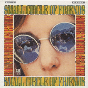 ROGER NICHOLS / ロジャー・ニコルス / ROGER NICHOLS & THE SMALL CIRCLE OF FRIENDS / ロジャー・ニコルズ&ザ・スモール・サークル・オブ・フレンズ