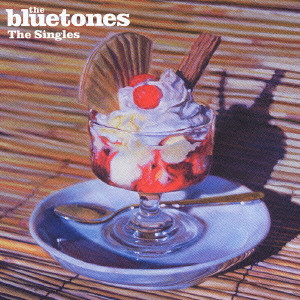 BLUETONES / ブルートーンズ / THE SINGLES / ザ・ベスト・オブ・ブルートーンズ