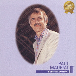 BEST SELECTION OF PAUL MAURIAT VOL.3 <GOLDEN HITS PARADE> / コンドルは飛んで行く～ポール・ モーリア・ベスト・セレクション VOL．3《Golden Hits Parade》/PAUL MAURIAT/ポール・モーリア｜ROCK / POPS  / INDIE｜ディスクユニオン・オンラインショップ｜diskunion.net