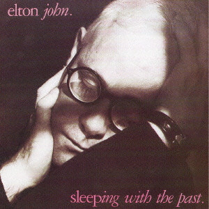 ELTON JOHN / エルトン・ジョン / SLEEPING WITH THE PAST / スリーピング・ウィズ・ザ・パスト＋2