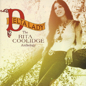 DELTA LADY: THE RITA COOLIDGE ANTHOLOGY / デルタ・レディ/RITA