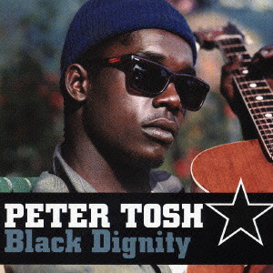 PETER TOSH / ピーター・トッシュ / BLACK DIGNITY / ベスト・オブ・ピーター・トッシュ(1967-1972)