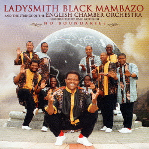 LADYSMITH BLACK MAMBAZO / レディスミス・ブラック・マンバーゾ / NO BOUNDARIES / ノー・バウンダリーズ