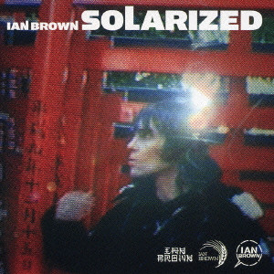 IAN BROWN / イアン・ブラウン / SOLARIZED / ソウラライズド