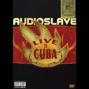AUDIOSLAVE / オーディオスレイヴ / LIVE IN CUBA / ライヴ・イン・キューバ ~スペシャル・ライヴ・パッケージ