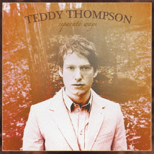 TEDDY THOMPSON / テディ・トンプソン / SEPARATE WAYS / セパレート・ウェイズ