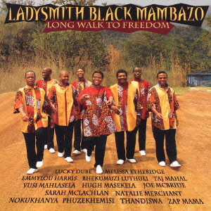 LADYSMITH BLACK MAMBAZO / レディスミス・ブラック・マンバーゾ / LONG WALK TO FREEDOM / ロング・ウォーク・トゥ・フリーダム