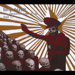 LIMP BIZKIT / リンプ・ビズキット / THE UNQUESTIONABLE TRUTH (PART 1) / 「真実への逃避…」～ザ・アンクエスチョナブル・トゥルース（第一幕）