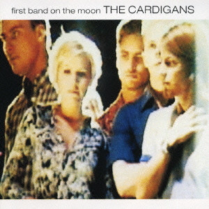 CARDIGANS / カーディガンズ / FIRST BAND ON THE MOON / ファースト・バンド・オン・ザ・ムーン＋1