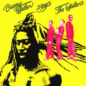 BUNNY WAILER / バニー・ウェイラー / SINGS THE WAILERS / シングス・ザ・ウェイラーズ