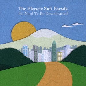 ELECTRIC SOFT PARADE / エレクトリック・ソフト・パレード / NO NEED TO BE DOWNHEARTED / ノー・ニード・トゥ・ビー・ダウン・ハーテッド