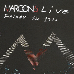 MAROON 5 / マルーン5 / LIVE FRIDAY THE 13TH / ライヴ！