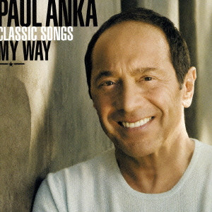 PAUL ANKA / ポール・アンカ / CLASSIC SONGS MY WAY / クラシック・ソングス,マイ・ウェイ