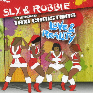 SLY & ROBBIE / スライ・アンド・ロビー / SLY & ROBBIE PRESENTS TAXI CHRISTMAS - LOVE & REALITY / スライ&ロビー プレゼンツ タクシー・クリスマス-ラヴ&リアリティ