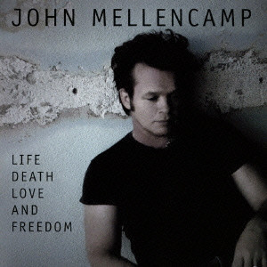 JOHN COUGAR MELLENCAMP (JOHN COUGAR,  JOHN MELLENCAMP) / ジョン・クーガー・メレンキャンプ / LIFE.DEATH.LOVE AND FREEDOM / ライフ、デス、ラヴ&フリーダム