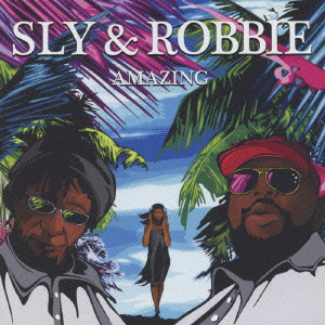 SLY & ROBBIE / スライ・アンド・ロビー / AMAZING / AMAZING