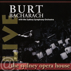 BURT BACHARACH / バート・バカラック / LIVE AT THE SYDNEY OPERA HOUSE / ライヴ・アット・ザ・シドニー・オペラ・ハウス