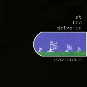 AT THE DRIVE-IN / IN/CASINO/OUT / イン・カジノ・アウト