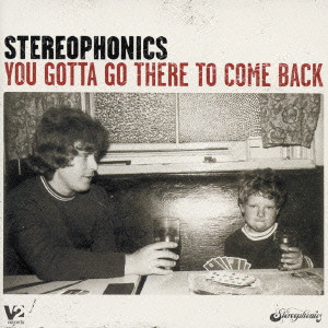 STEREOPHONICS / ステレオフォニックス / YOU GOTTA GO THERE TO COME BACK / ユー・ガッタ・ゴー・ゼア・トゥ・カム・バック