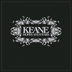 KEANE (UK) / キーン / HOPES AND FEARS / ホープス・アンド・フィアーズ