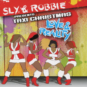 SLY & ROBBIE / スライ・アンド・ロビー / SLY & ROBBIE PRESENTS TAXI CHRISTMAS -LOVE & REALITY / スライ&ロビー プレゼンツ タクシー・クリスマス -ラヴ&リアリティ+2